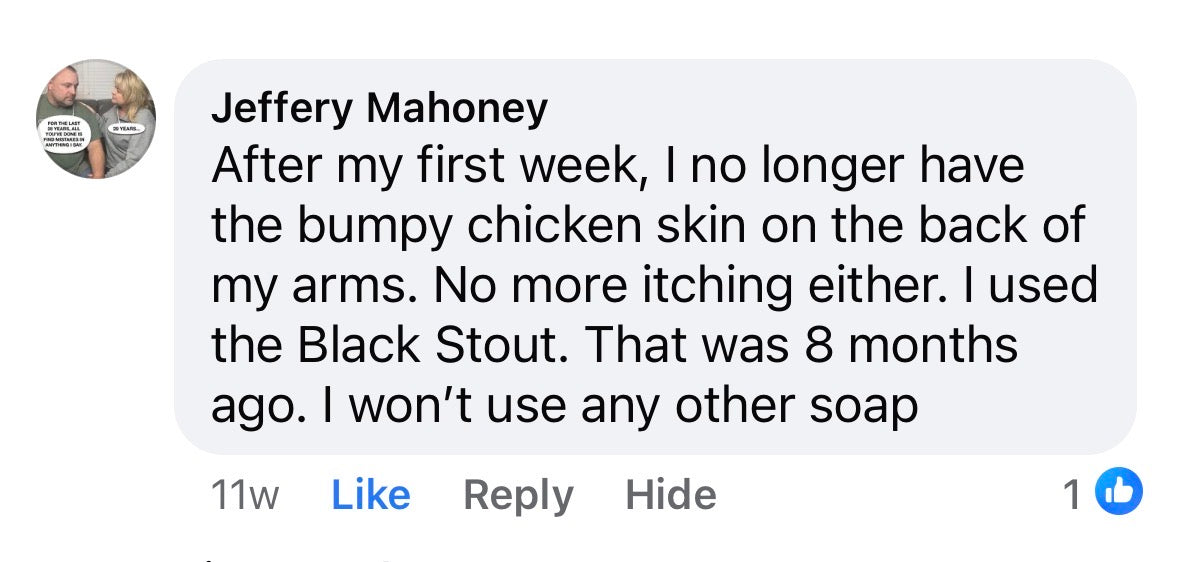 Facebook comment from Jeffery Mahoney — bumpy chicken skin gone after first week, 8 months ago, won't use any other soap